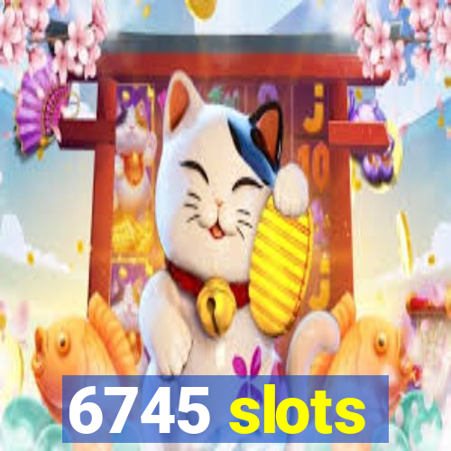 6745 slots